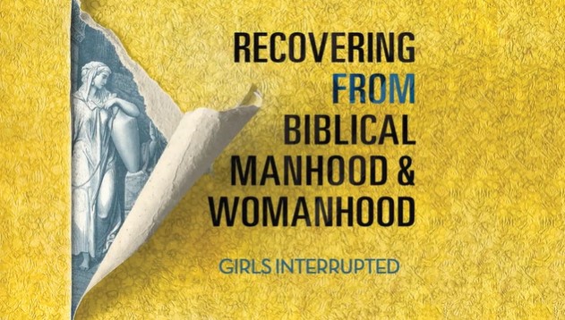 S4: Girls Interrupted (Recovering from Biblical Manhood & Womanhood)