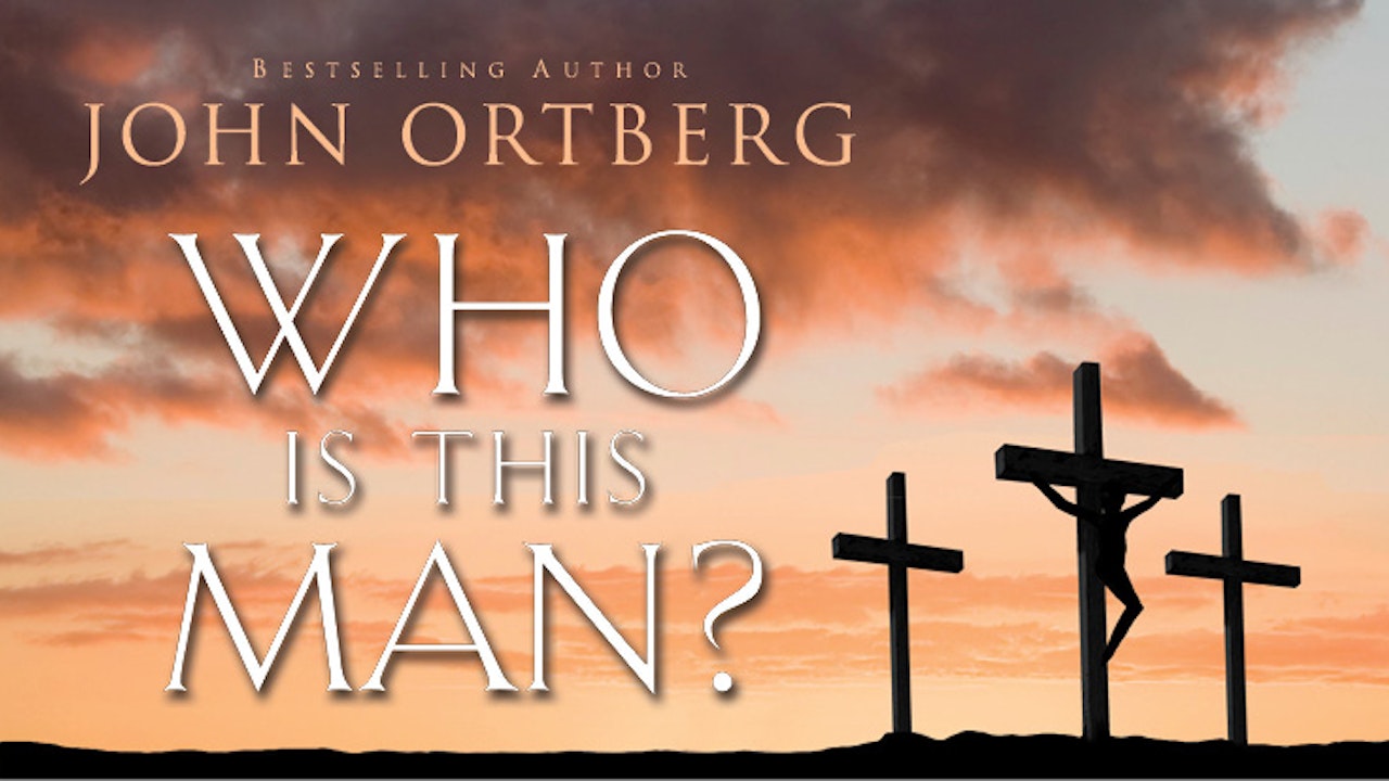 Who Is This Man? (John Ortberg)