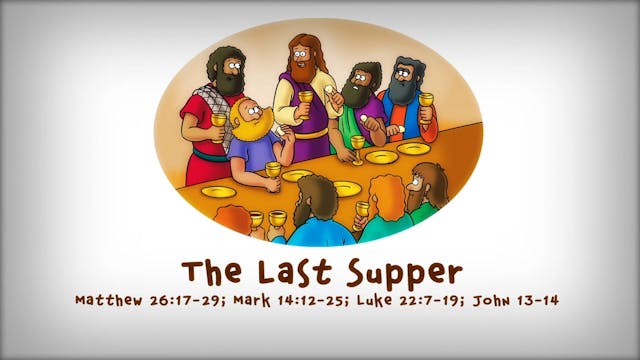The Beginner's Bible Video Series, Story 82, The Last Supper
