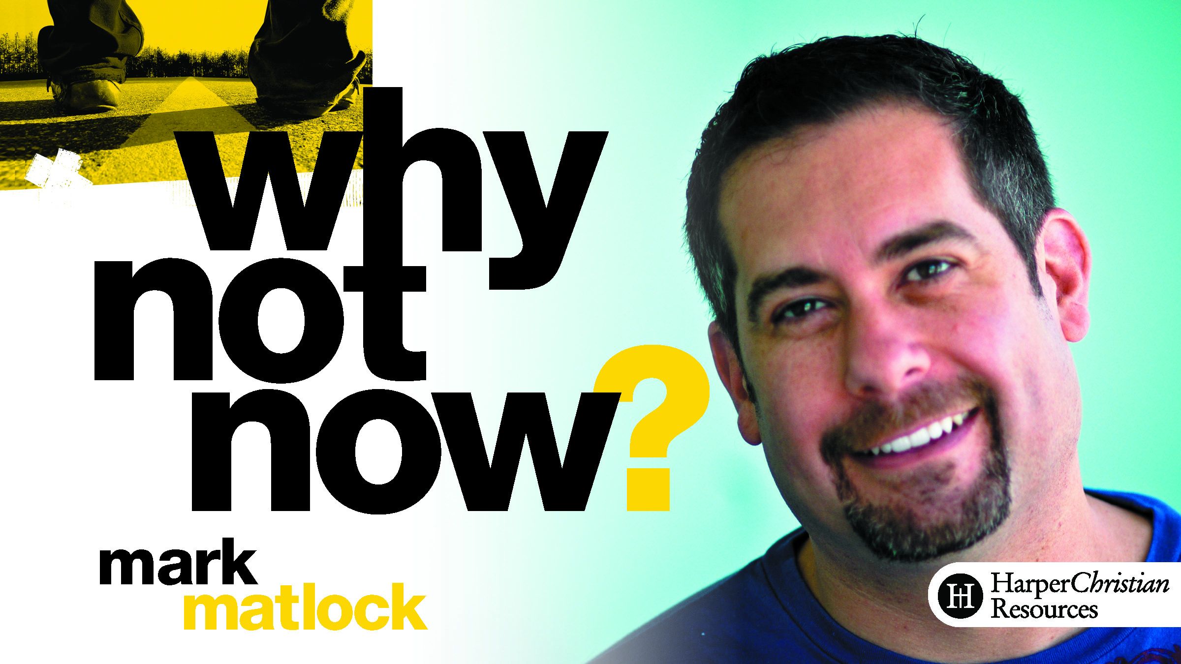 Why Not Now? (Mark Matlock)