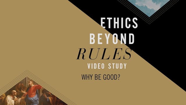 S2: Why Be Good? (Ethics Beyond Rules)