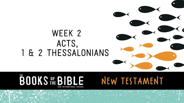 New Testament - Week 2 - Acts, 1 & 2 Thessalonians