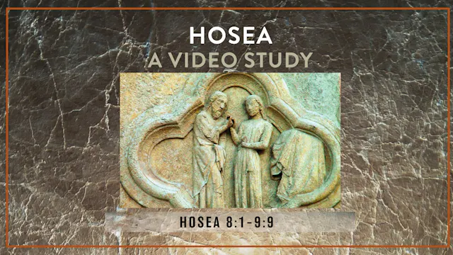 S8: Hosea 8:1-9:9 (Hosea)