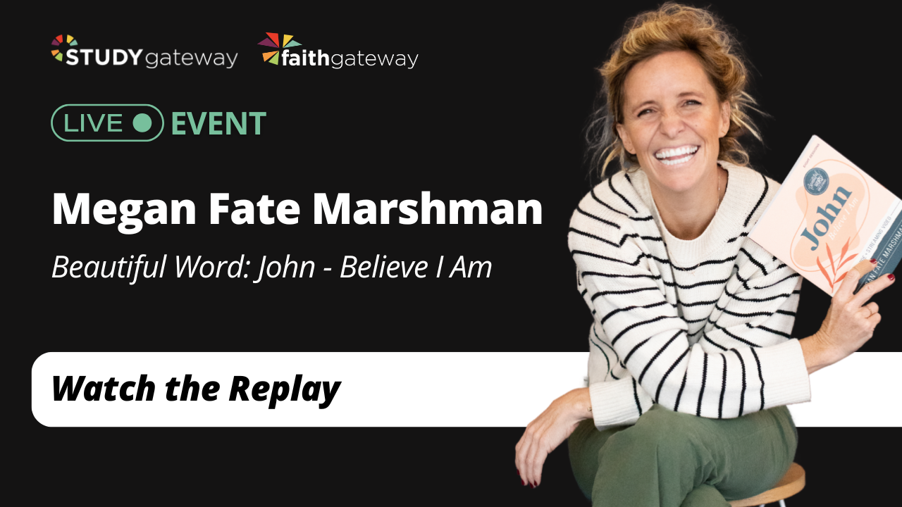 Live Event with Megan Fate Marshman: Beautiful Word: John - Believe I Am