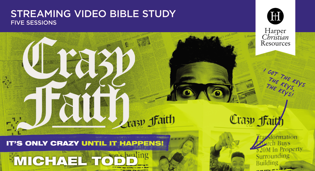 Crazy Faith (Michael Todd) Study Gateway