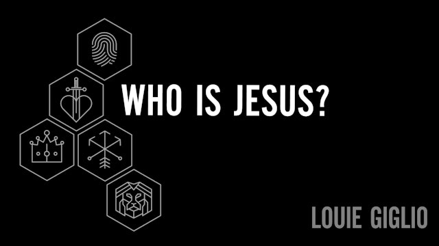 Who is Jesus? (Louis Giglio)