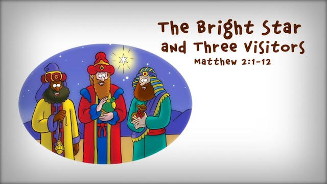 The Beginner's Bible Video Series, Story 53, The Bright Star and Three Visitors