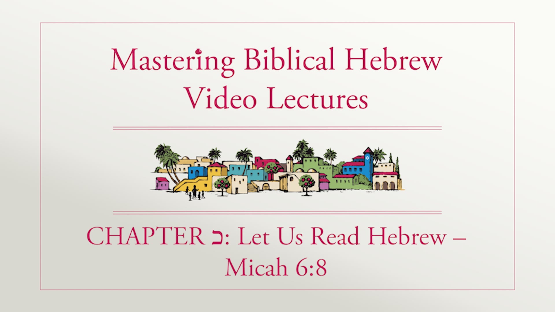 S20.0: Read Hebrew - Micah 6:8 (Mastering Biblical Hebrew)