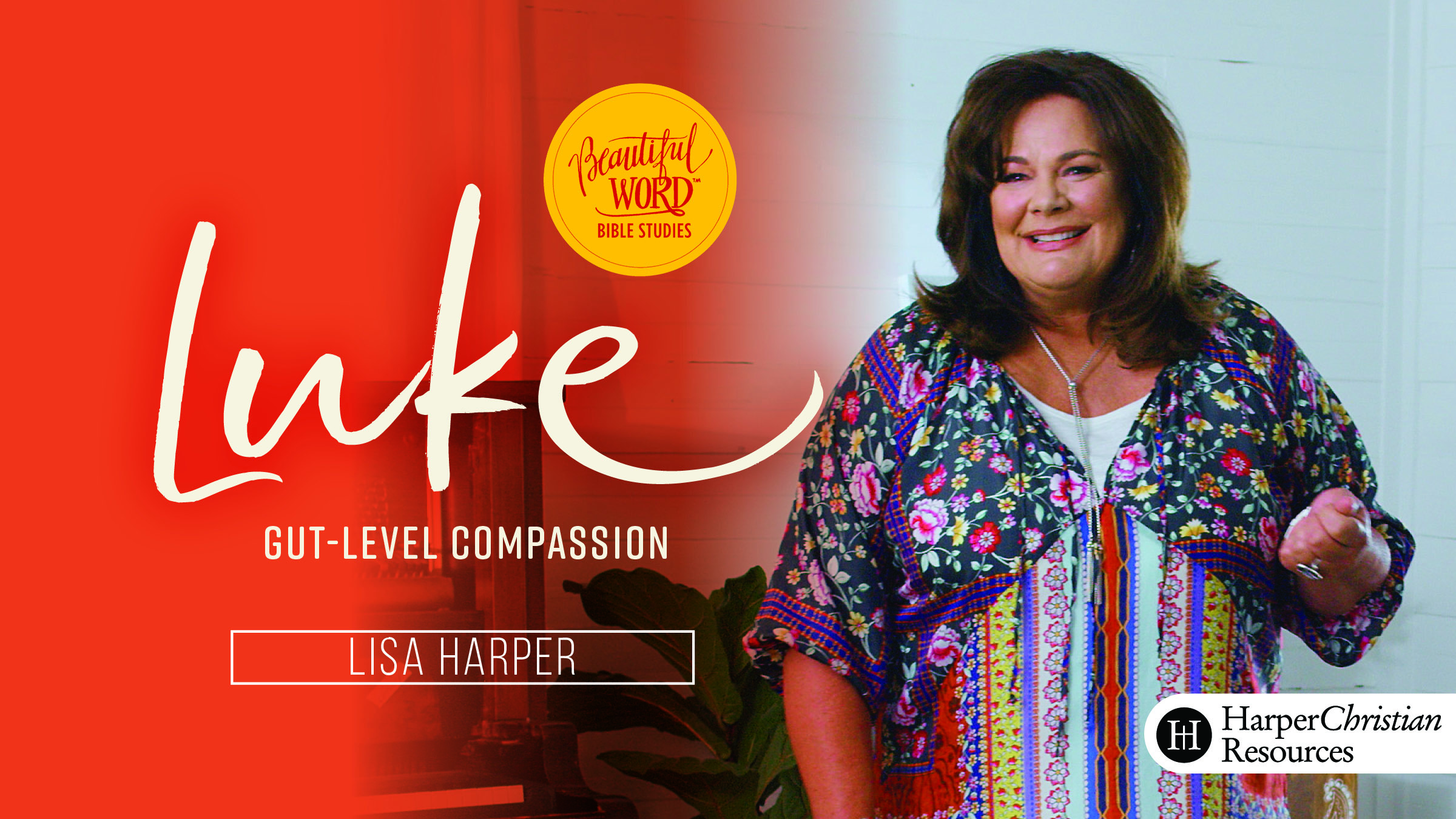 Beautiful Word: Luke - Gut-Level Compassion (Lisa Harper)