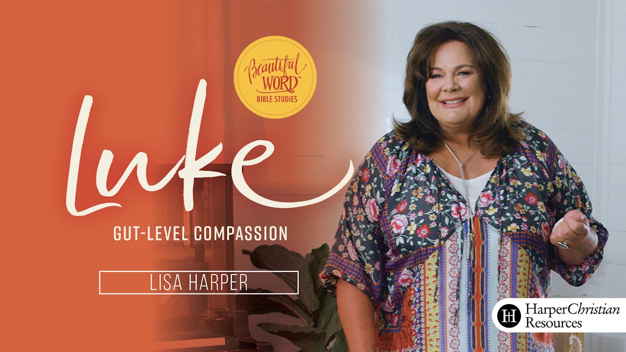Beautiful Word: Luke - Gut-Level Compassion (Lisa Harper)