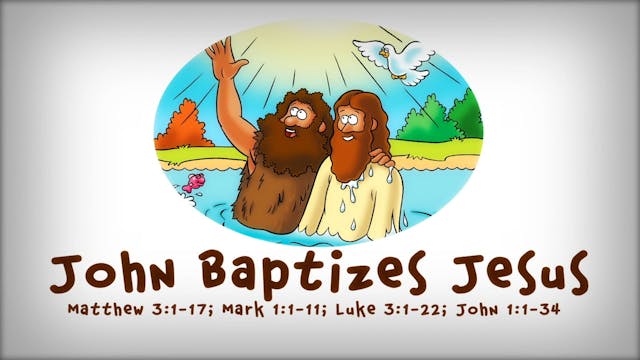 The Beginner's Bible Video Series, Story 56, John Baptizes Jesus