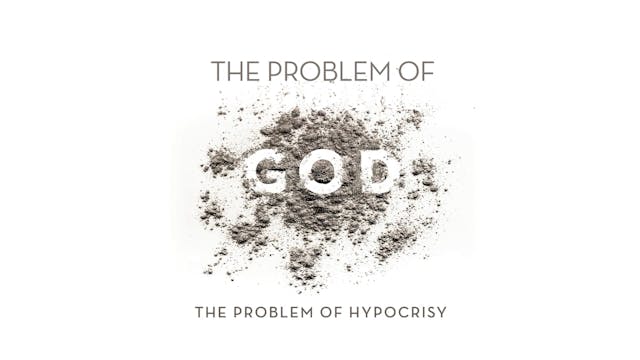 The Problem of God - Session 8 - The ...