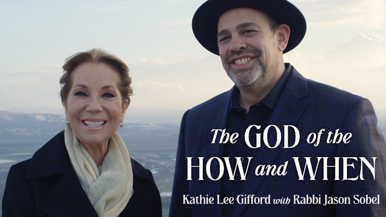 The God of the How and When (Kathie Lee Gifford and Rabbi Jason Sobel)