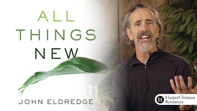 All Things New (John Eldredge)