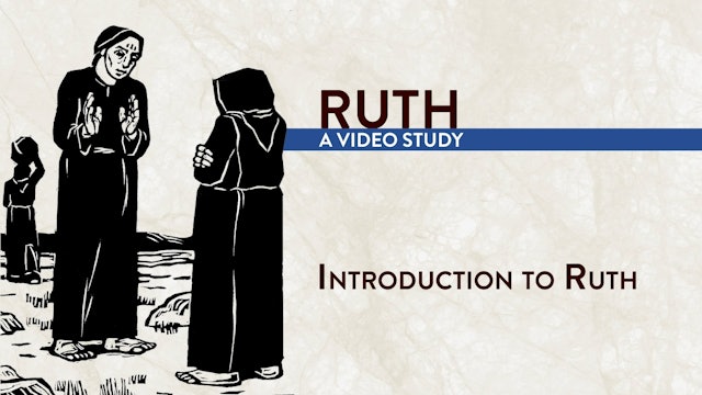 Ruth - Session 1 - Introduction to Ruth