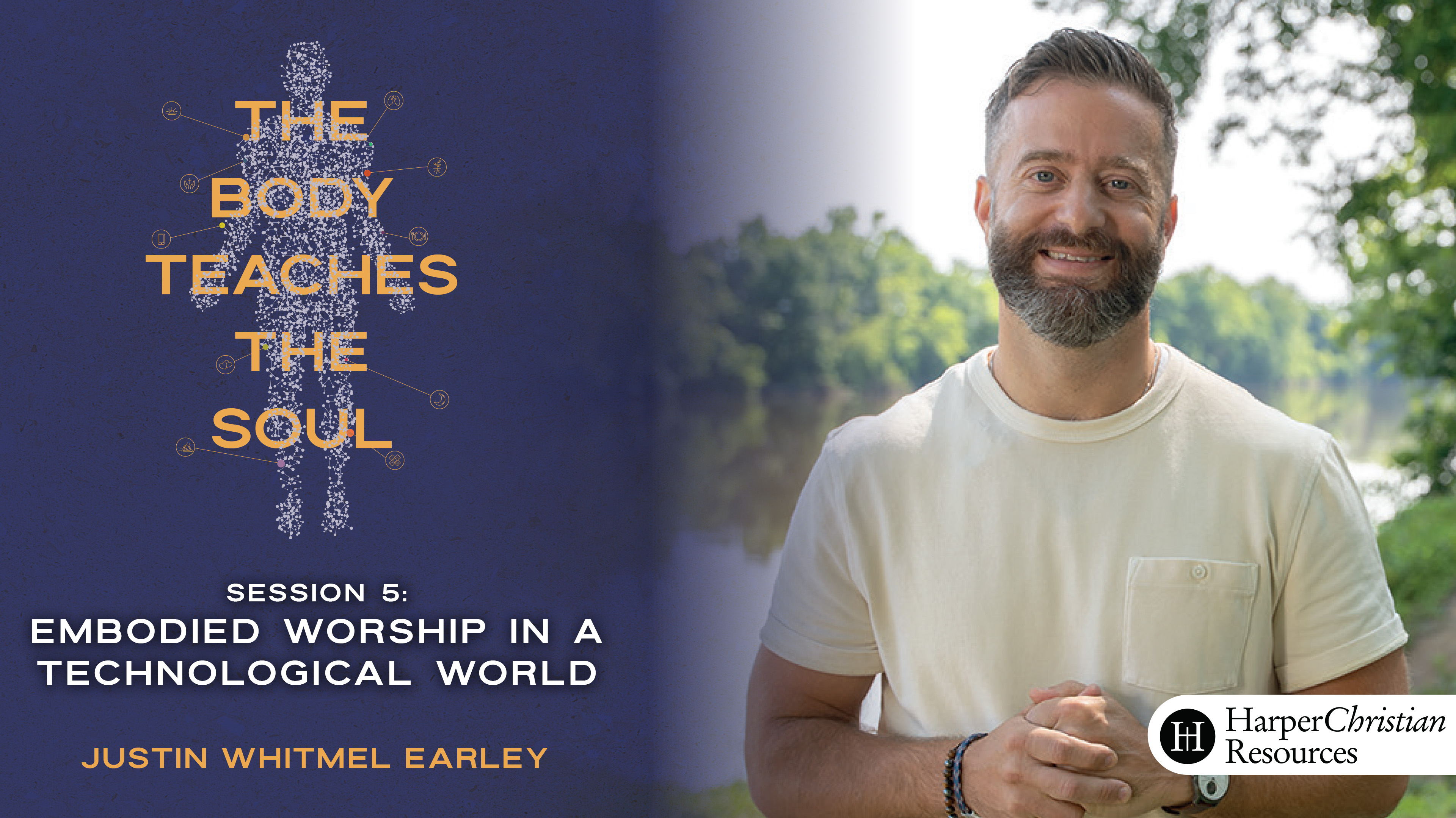 S5: Embodied Worship in a Technological World (The Body Teaches the Soul)