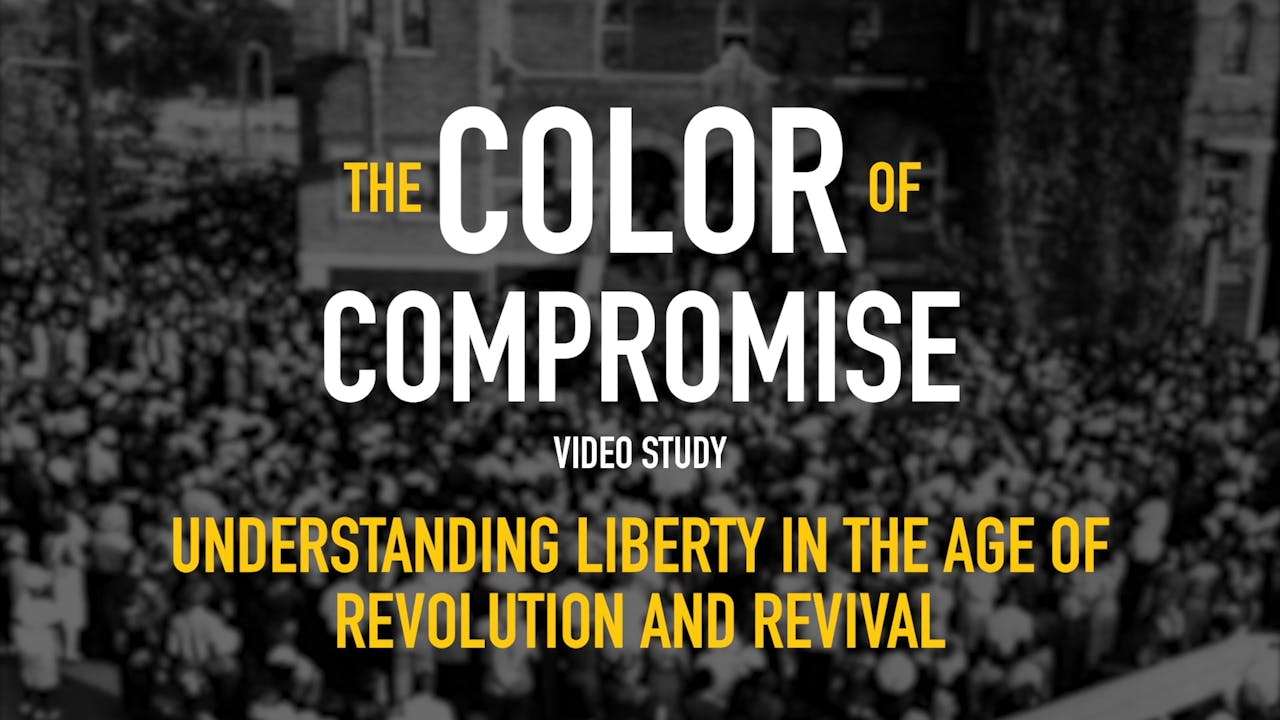 The Color of Compromise Session 3 Understanding Liberty in the Age