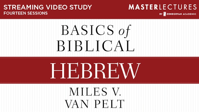 Basics of Biblical Hebrew Video Lectures (Miles Van Pelt)