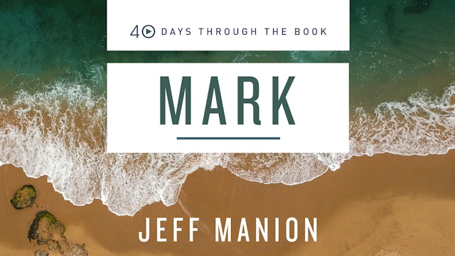 40 Days Through the Book: Mark - In the Company of Christ (Jeff Manion)