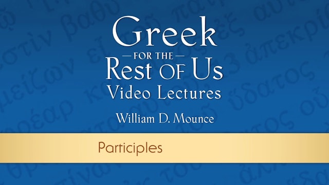 Greek for the Rest of Us - Lesson 19 - Participles