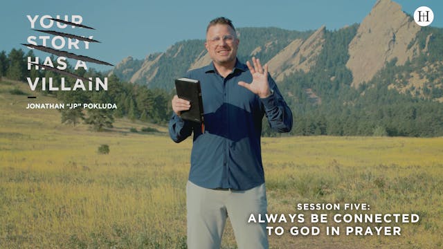 S5: Always Be Connected to God in Prayer (Your Story Has a Villain)