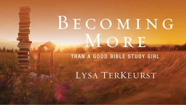 Becoming More Than a Good Bible Study Girl (Lysa TerKeurst)