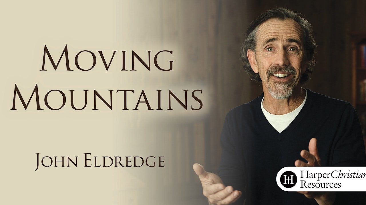 Moving Mountains (John Eldredge)