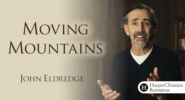 Moving Mountains (John Eldredge)