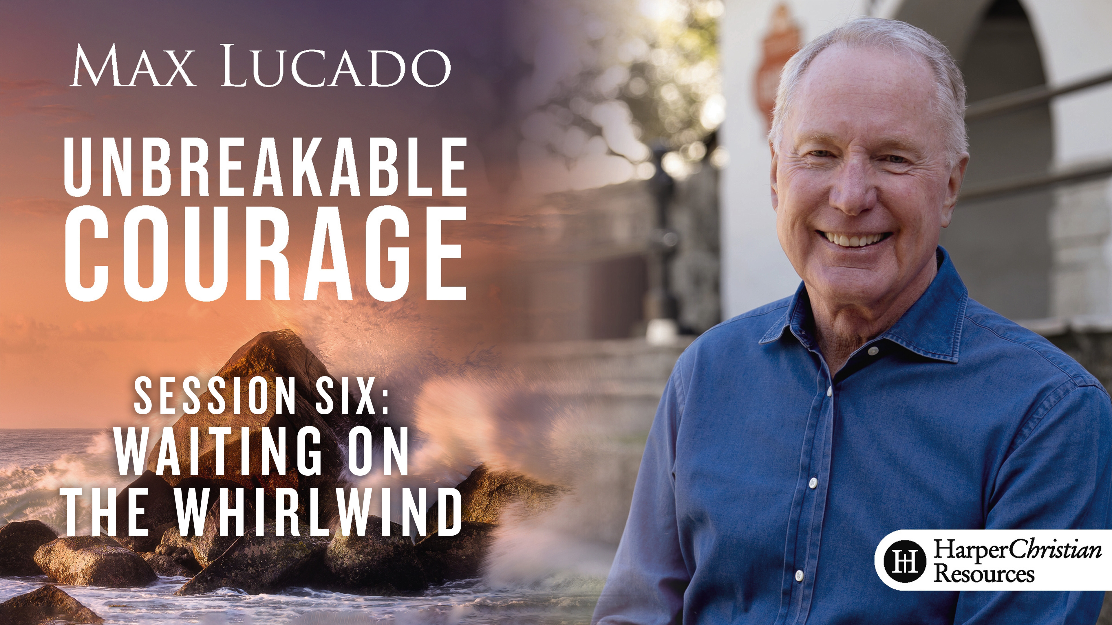 S6: Waiting on the Whirlwind (Unbreakable Courage)