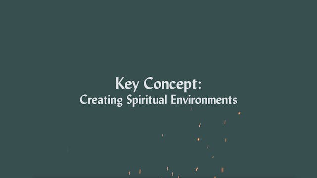 Key Concept - Creating Spiritual Environments (Convergence)
