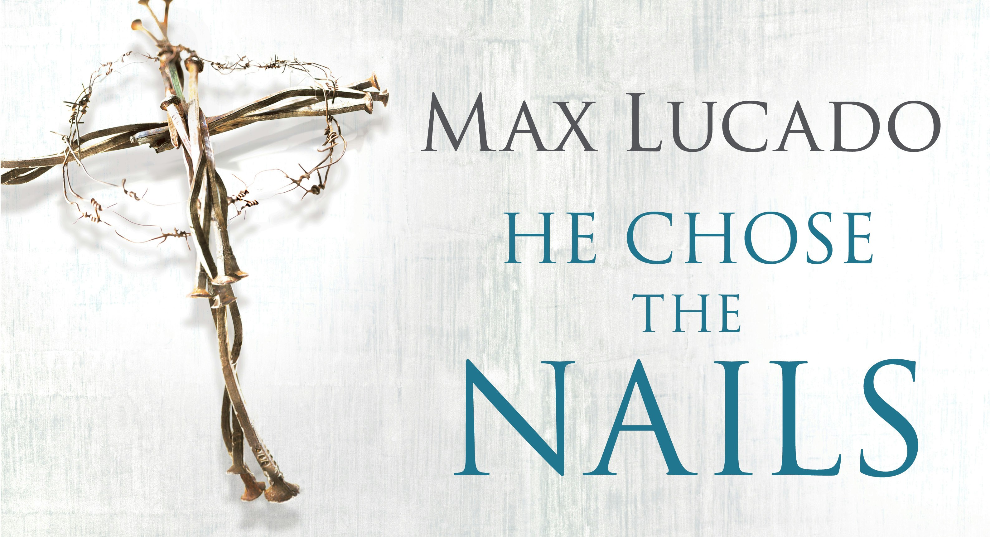 "He Chose The Nails" By Max Lucado - Inspirational Trade Paperback, 2005, Thomas Nelson