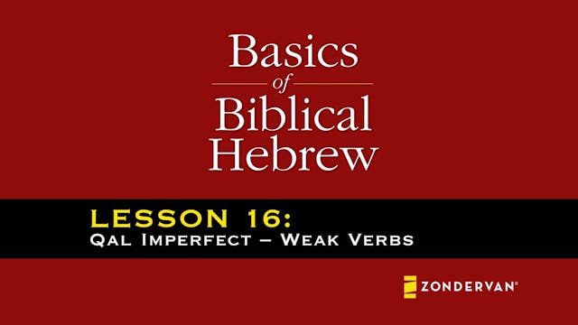 Basics of Biblical Hebrew Video Lectures, Session 16. Qal Imperfect – Weak Verbs