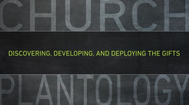 S15: Discovering, Developing, and Deploying the Gifts (Church Plantology)