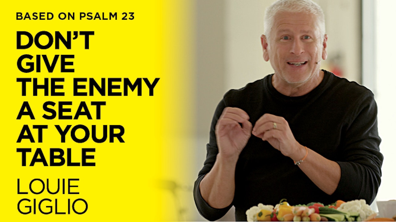 Don't Give the Enemy a Seat at Your Table (Louie Giglio)