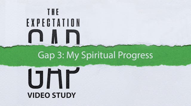 S8: Gap 3: My Spiritual Progress (Exp...