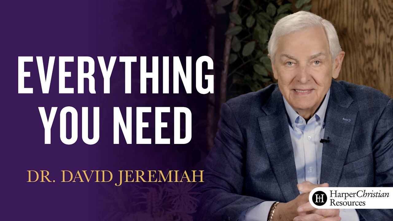 Everything You Need (Dr. David Jeremiah)