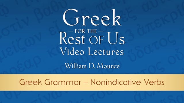 Greek for the Rest of Us - Lesson 9 - Greek Grammar: Nonindicative Verbs