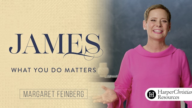 James: What You Do Matters (Margaret Feinberg)
