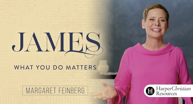 James: What You Do Matters (Margaret Feinberg)