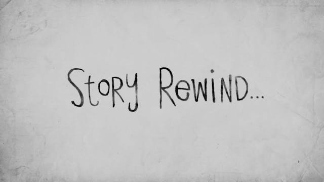 The Story (Teen Curriculum), Rewind f...