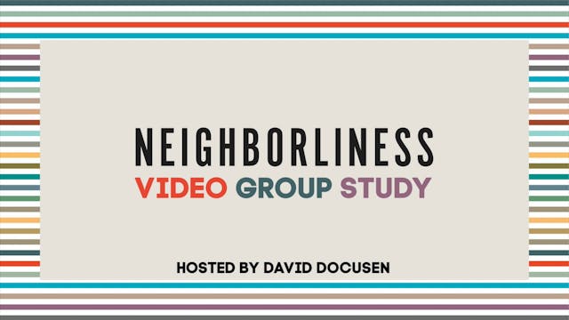 Neighborliness - Session 4: Engage in Relationship