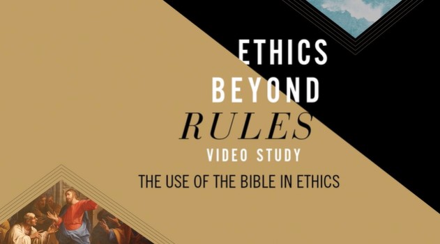 S5: The Use of the Bible in Ethics (Ethics Beyond Rules)