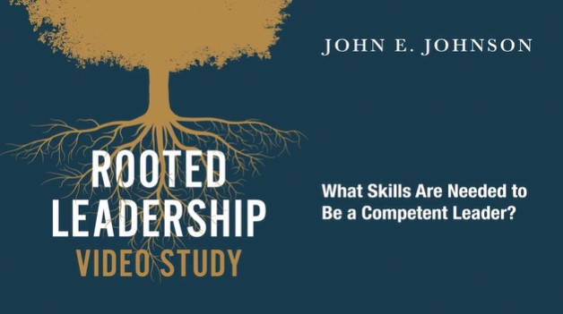 S7: What Skills Are Needed to Be a Competent Leader? (Rooted Leadership)