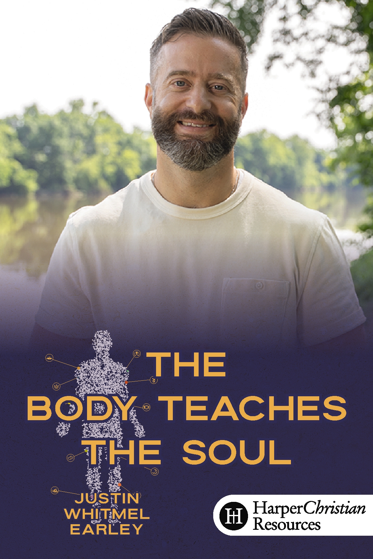 The Body Teaches the Soul (Justin Whitmel Earley)