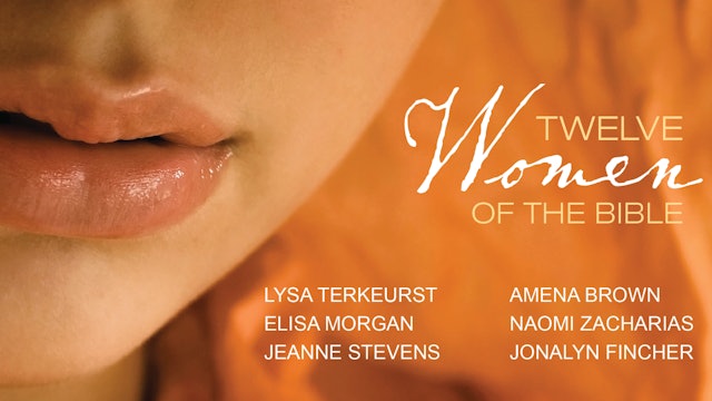 Twelve Women of the Bible (TerKeurst, Morgan, Stevens, Brown, Zacharias, Fincher