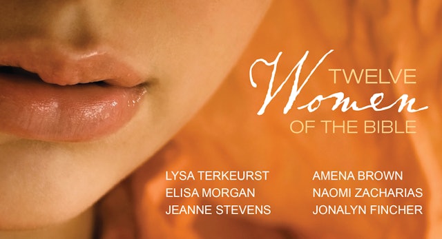 Twelve Women of the Bible (TerKeurst, Morgan, Stevens, Brown, Zacharias, Fincher