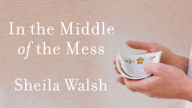 In the Middle of the Mess (Sheila Walsh)