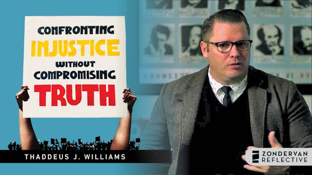 Confronting Injustice without Compromising Truth (Thaddeus J. Williams)