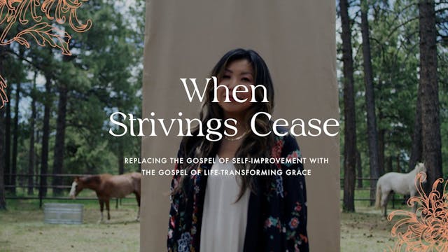 When Strivings Cease - Session 1: Favor You Cannot Earn