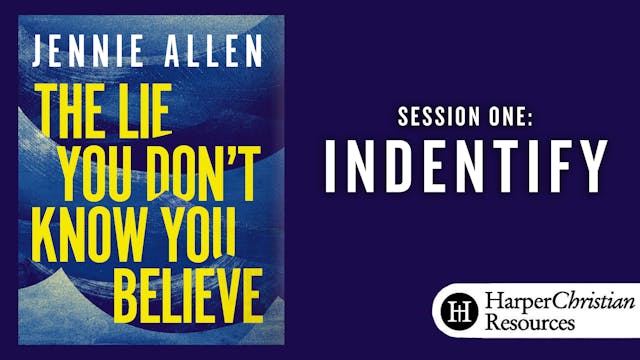 S1: Identify (The Lie You Don't Know You Believe)